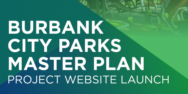 Burbank City Parks Master Plan Project Website Launch graphic