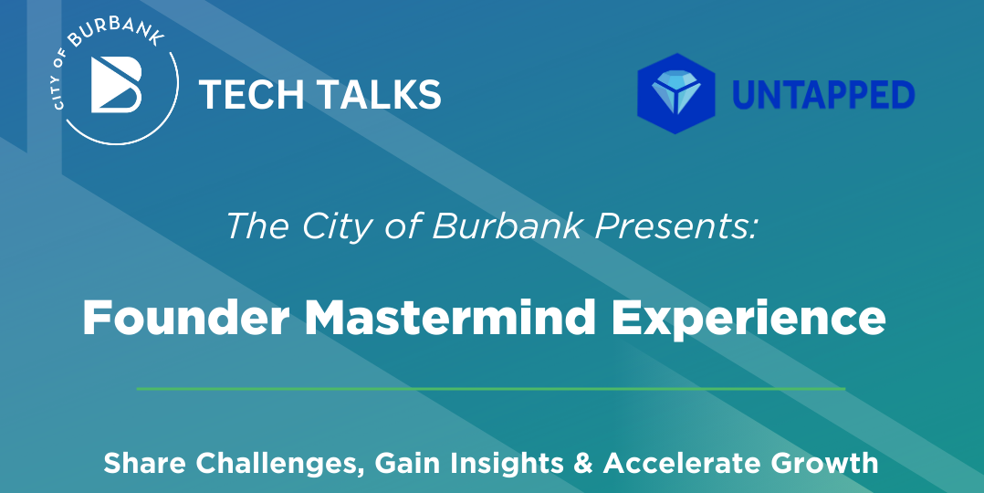 Burbank Tech Talks Presents: Founder Mastermind Experience