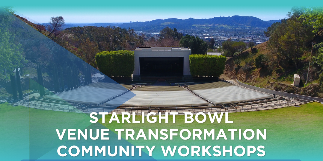 Starlight Bowl Venue Transformation Community Workshop